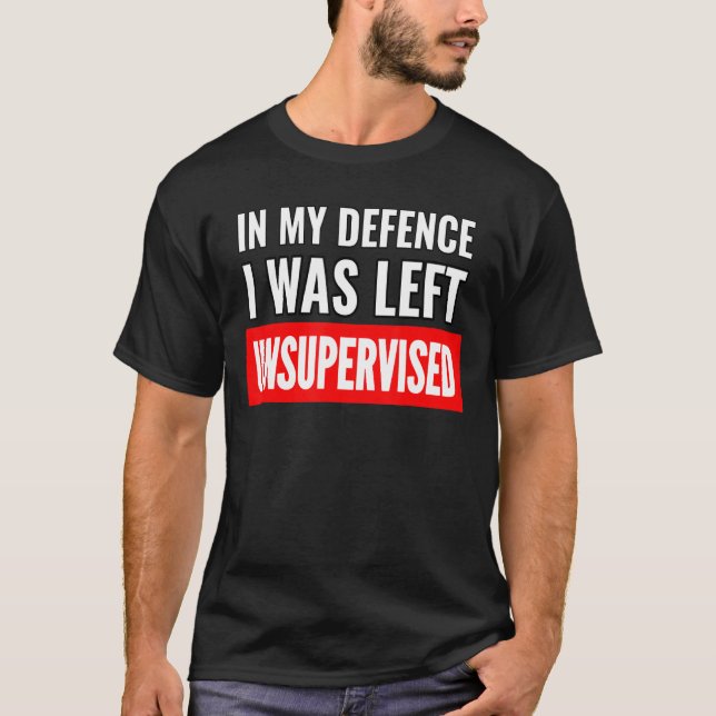 Camiseta Em Minha Defesa Eu Fui Deixado Sem Supervisão, Sar (Frente)