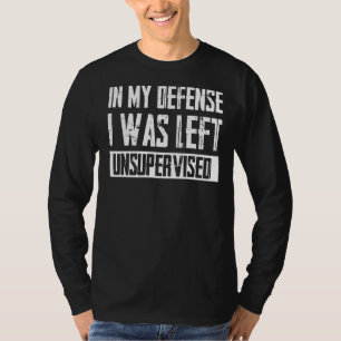 Camiseta Em Minha Defesa, Eu Fui Deixado Sem Supervisão Sar