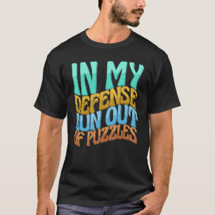 Camiseta Em Minha Defesa Ficam Sem Quebra-cabeça Que As Mul