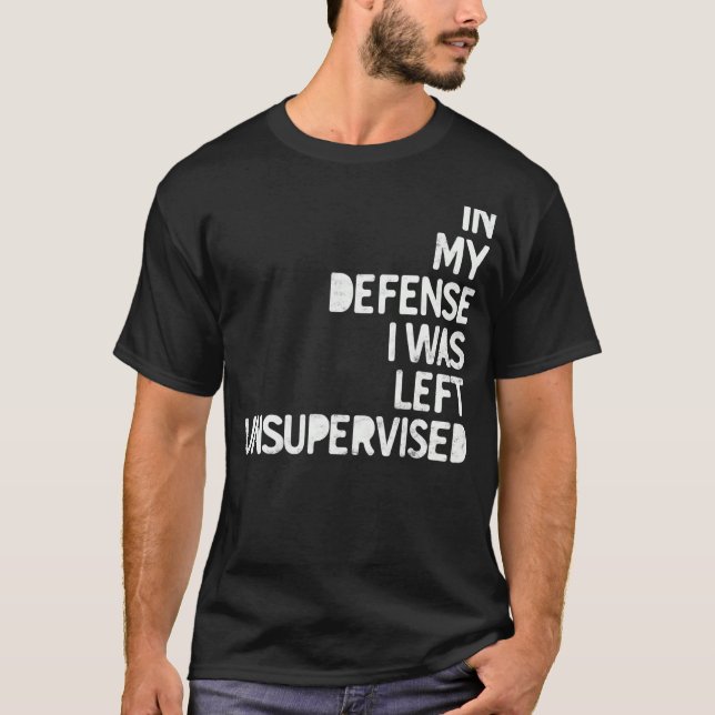 Camiseta Em minha defesa, fui deixado sem supervisão na Div (Frente)