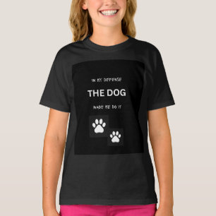 Camiseta Em Minha Defesa, O Cachorro Me Fez Fazer Isso