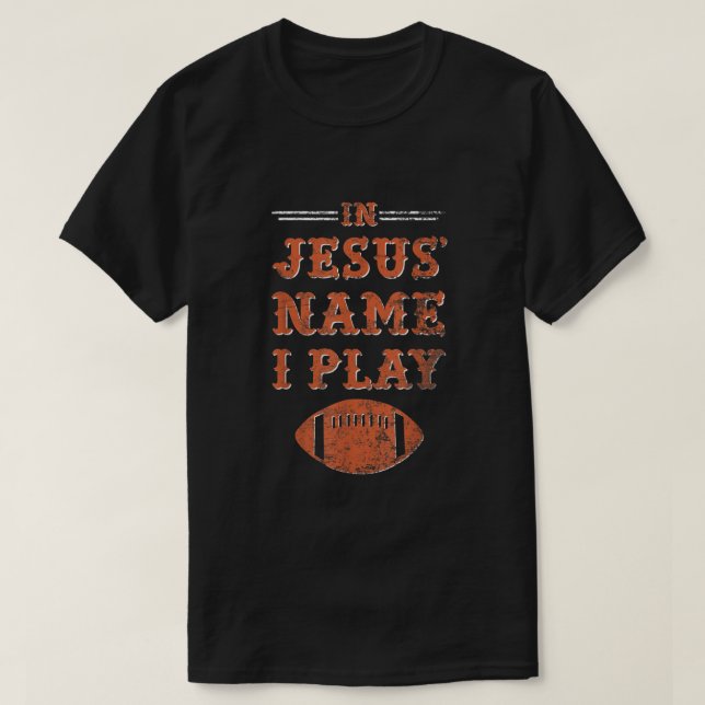 Camiseta Em nome de Jesus, eu jogo futebol desportivo crist (Frente do Design)