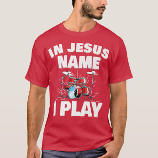 Camiseta Em nome de Jesus, eu toco tambores musicais da igr