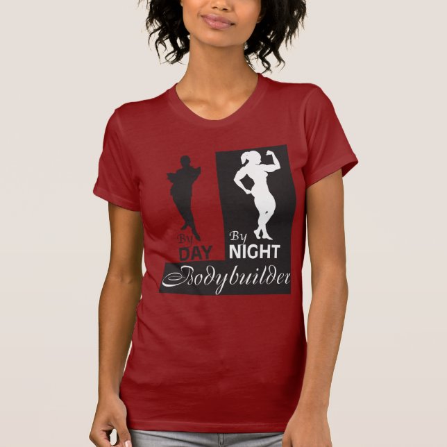 Camiseta Em o dia, pelo Bodybuilder da noite… (Frente)
