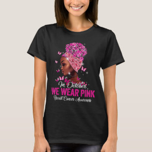 Camiseta Em Outubro Nós Usamos Rosa Mulheres Negras Câncer