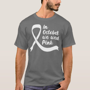 Camiseta Em outubro, Vestimos a consciência cor-de-rosa da