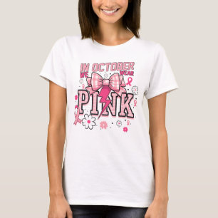 Camiseta Em outubro, Vestimos a consciência cor-de-rosa do