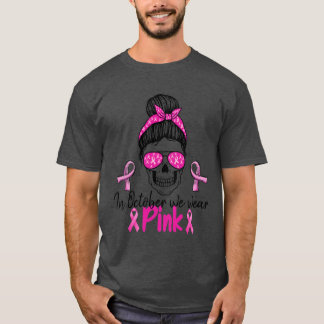 Camiseta Em outubro, Vestimos Cancer De Mama De Açúcar Rosa