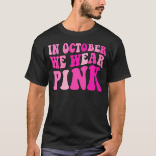 Camiseta Em outubro, Vestimos Cancer De Mama Rosa Para W