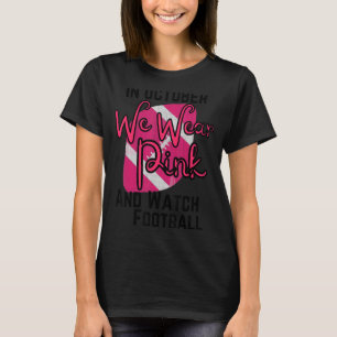 Camiseta Em outubro, vestimos cor-de-rosa e assistimos ao f