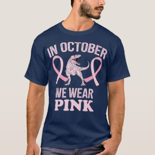 Camiseta Em outubro, Vestimos Dinossauros Rosa Que Podem Fa
