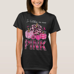 Camiseta Em outubro, Vestimos O Cancer De Mama Rosa-Pumpkin