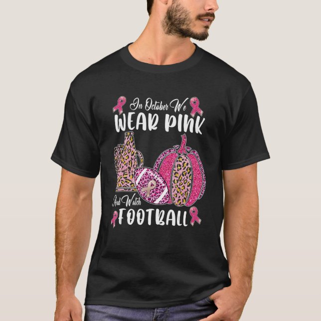 Camiseta Em Outubro, Vestimos Rosa E Assistimos A Futebol E (Frente)