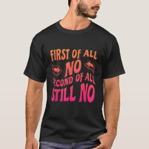 Camiseta Em primeiro lugar, nenhum segundo ainda nenhum Hum