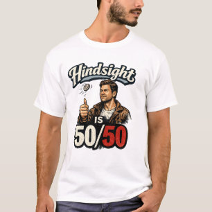 Camiseta Em retrospecto é 50/50