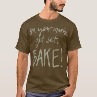 Camiseta Em Suas Marcas, Prepare-Se, Assar! (GBBO)