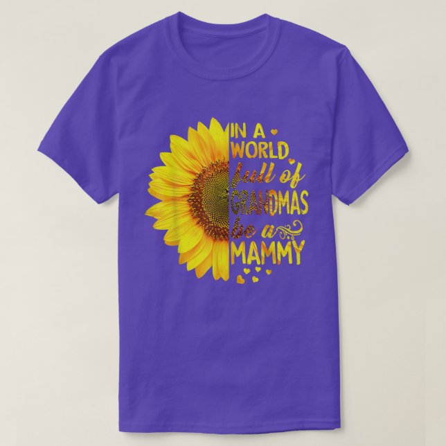 Camiseta Em um cheio mundial de vovós, seja Mammy Sunflower (Frente do Design)