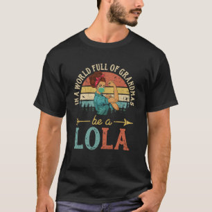 Camiseta Em Um Cheio Mundial, Seja Lola Para Mulheres R