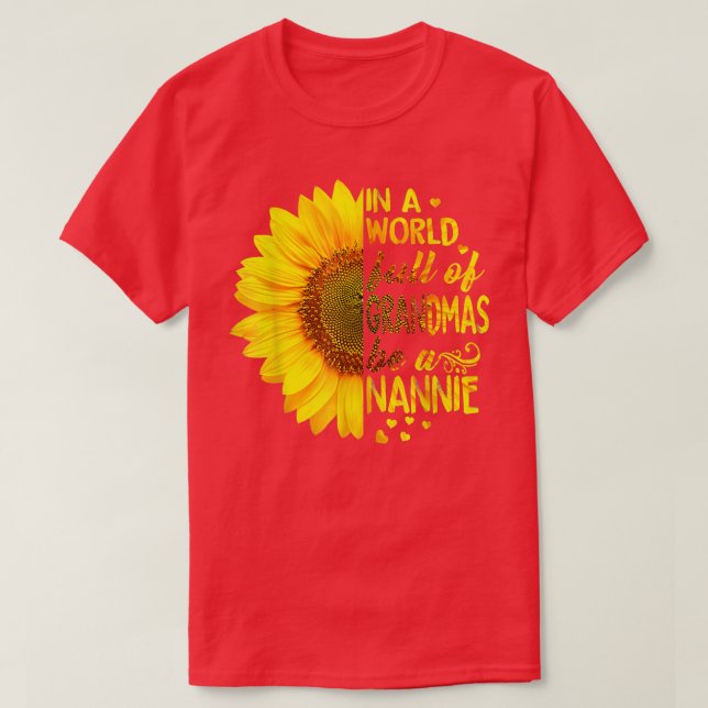 Camiseta Em um cheio mundial, seja Nannie Sunflower (Frente do Design)