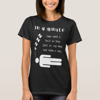 Camiseta Em Um Minuto, Imma Precisa De Meia Hora Para Tomar