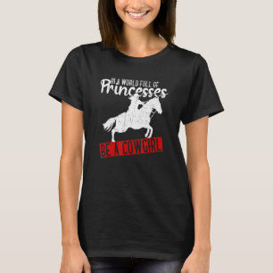 Camiseta Em Um Mundo Cheio De Princesas Seja Uma Vaqueira