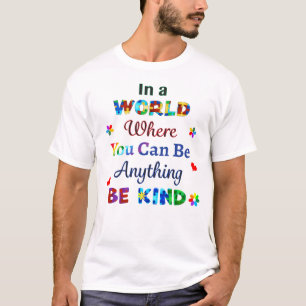 Camiseta Em um mundo onde você pode ser qualquer coisa