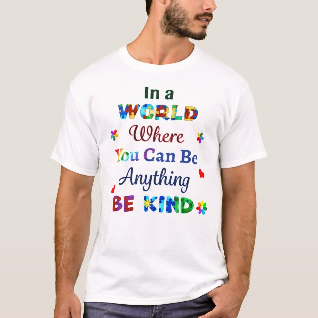 Camiseta Em um mundo onde você pode ser qualquer coisa (Frente)