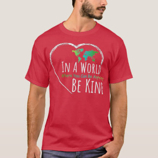 Camiseta Em Um Mundo Onde Você Pode Ser Qualquer Coisa Que