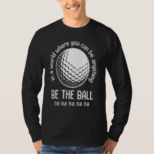 Camiseta Em Um Mundo Onde Você Pode Ser Qualquer Coisa Seja