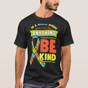Camiseta Em Um Mundo Onde Você Pode Ser Qualquer Coisa Seja