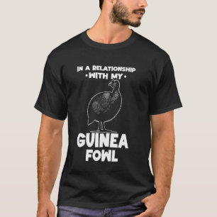 Camiseta Em Um Relacionamento Com Meu Frango De Guinea Ave