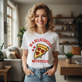 Camiseta Em um Relacionamento com Pizza - Dia dos Namorados