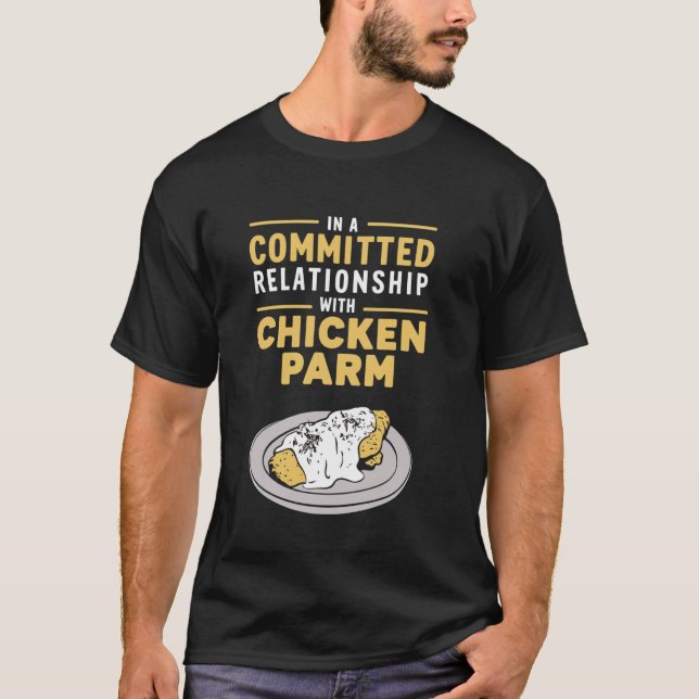 Camiseta Em Um Relacionamento Sério Com Frango Parm (Frente)