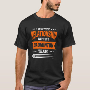 Camiseta Em um Relacionamento Tóxico com Meu Time de Badmin