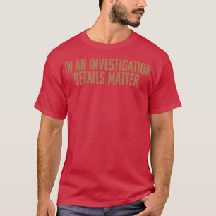 Camiseta Em Uma Investigação Os Detalhes São Importantes