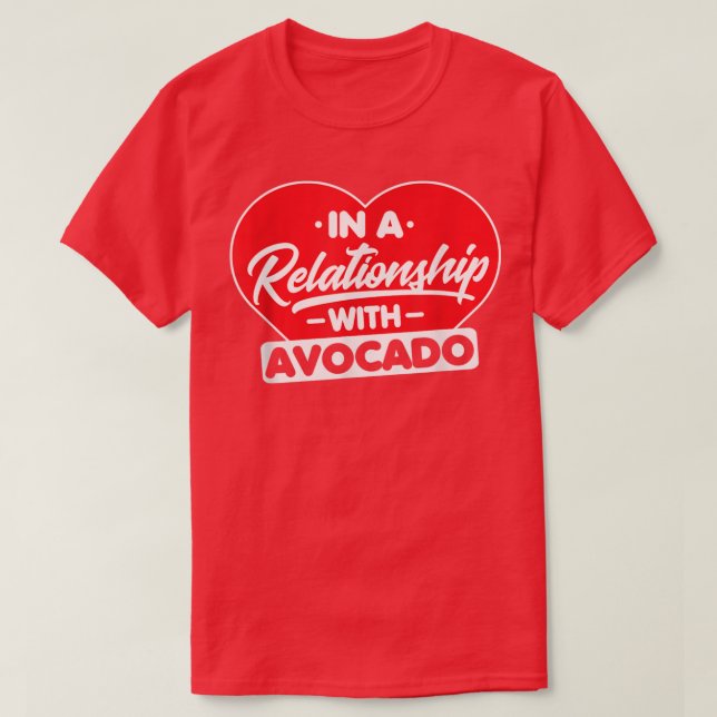Camiseta Em uma relação com Avocados (Frente do Design)