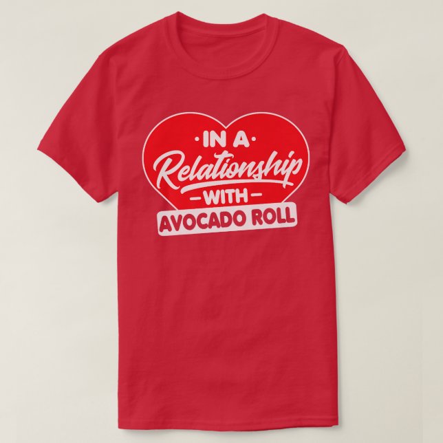 Camiseta Em uma relação com Avocados RollAvocado Roll L (Frente do Design)