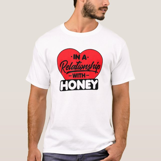 Camiseta Em Uma Relação Com Honey Honey Honey (Frente)