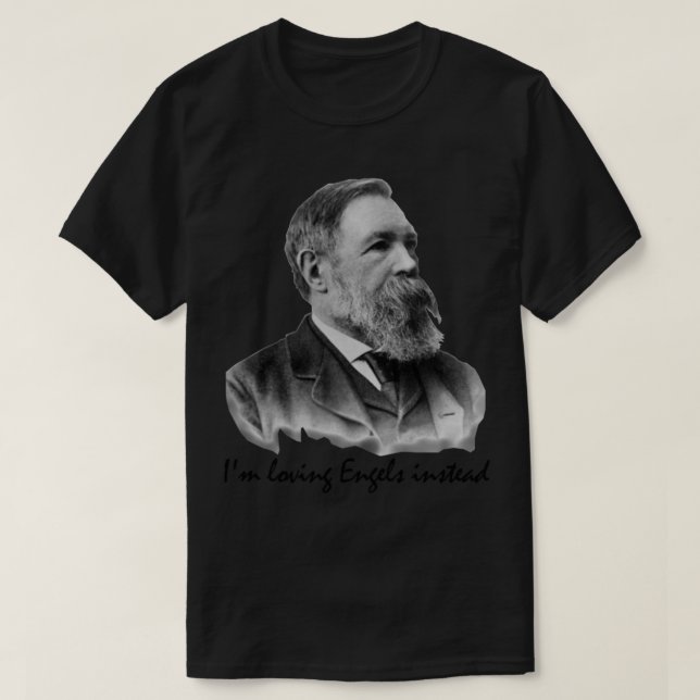 Camiseta Em vez disso, estou amando os Engels - Friedrich E (Frente do Design)