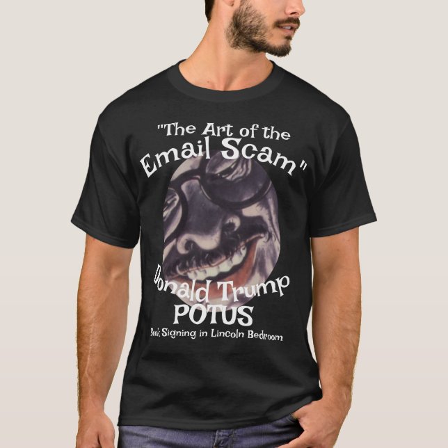 Camiseta Email Scam the Art of" Donald Trump POTUS (Frente)