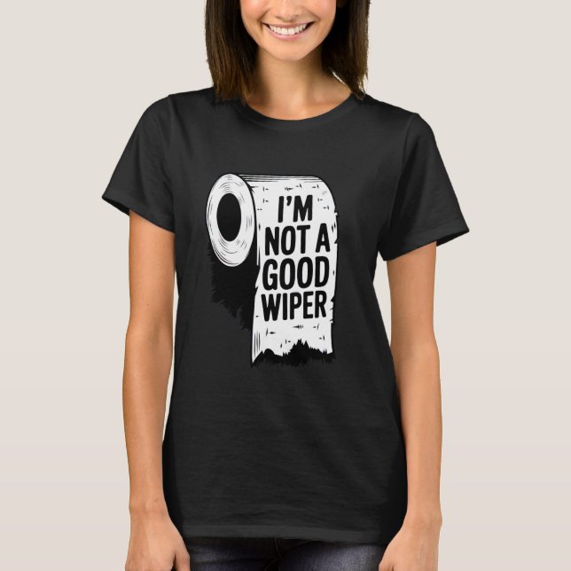 Camiseta Embarrassing Shirt I'm Not a Good Wiper Funny Inap (Frente)