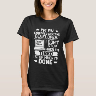 Camiseta Embedded Systems Developer I Don't Stop When I'm T