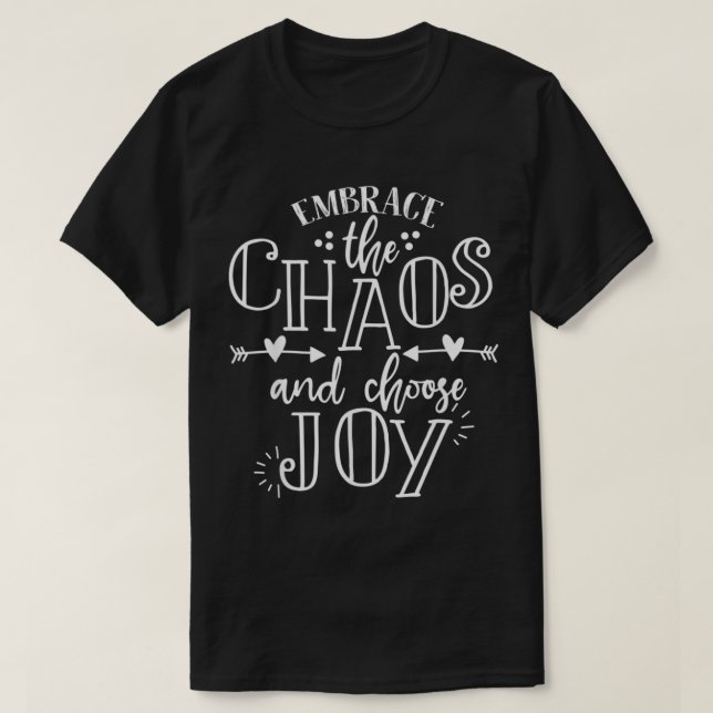 Camiseta embrace the chaos and choose joy inspirational quo (Frente do Design)