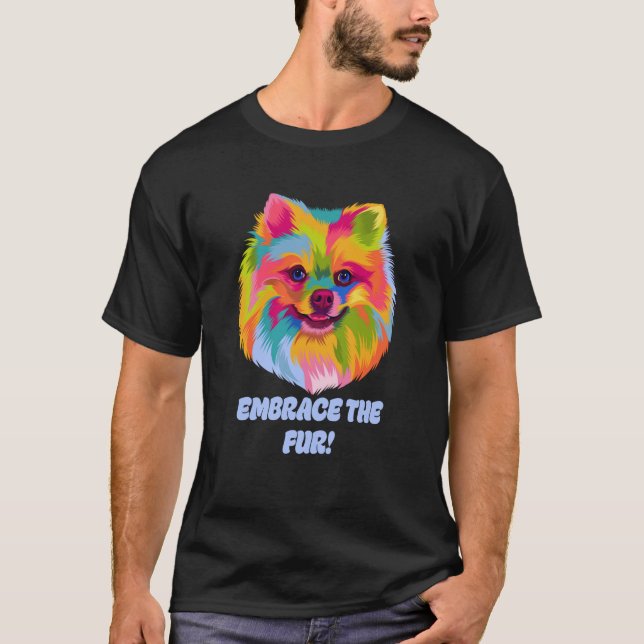 Camiseta Embrace the Fur Pomeranian Humor Pom Pom Animal Pu (Frente)