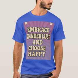 Camiseta Embrace Wanderlust and Choose Happy