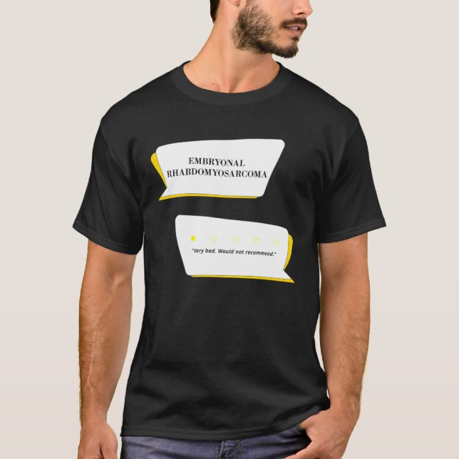 Camiseta Embryonal Rhabdomyosarcoma Review Very bad (Frente)