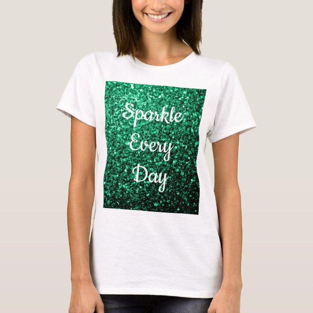 Camiseta Emerald Green brilha no Sparkle todos os dias (Frente)