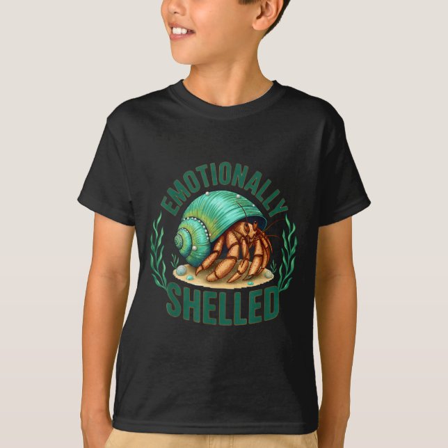 Camiseta Emotionally Shelled Funny Hermit Crab Humor Quote  (Frente)