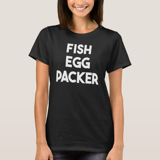 Camiseta Empacotador de Ovos de Peixe (Frente)