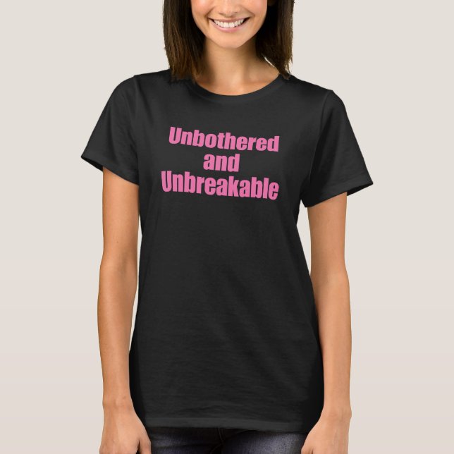 Camiseta Empowerment Quote "Unbothered and Unbreakable" (Frente)